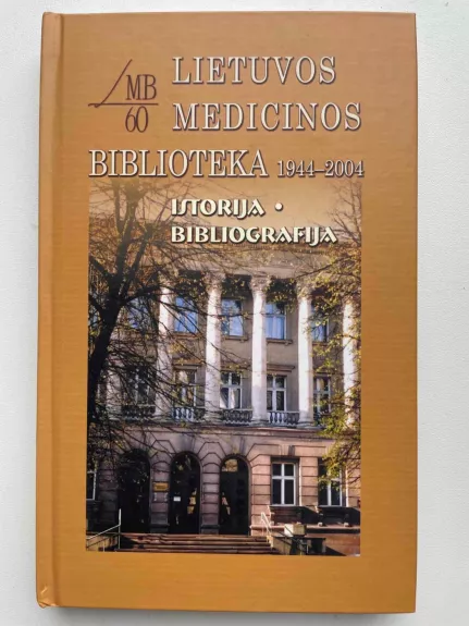 Lietuvos medicinos biblioteka 1944-2004. Istorija. Bibliografija