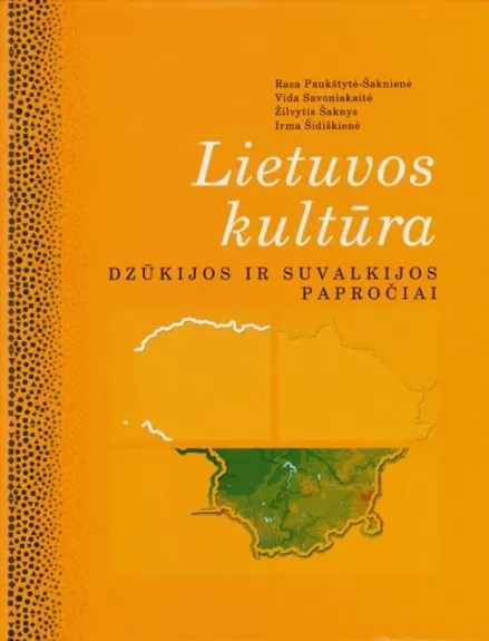 Lietuvos kultūra. Dzūkijos ir Suvalkijos papročiai - Autorių Kolektyvas, knyga