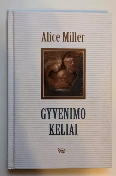 Gyvenimo keliai - Alice Miller, knyga 1