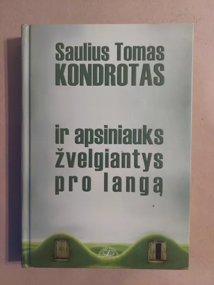 Ir apsiniauks žvelgiantys pro langą