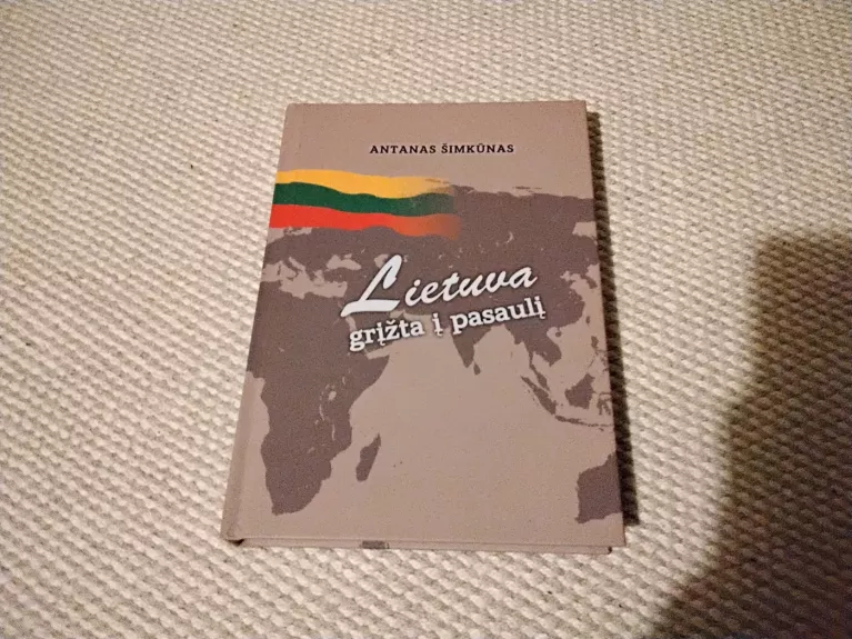 Lietuva grįžta į pasaulį: dienoraštis apie 1985–2004 m. įvykius Lietuvoje