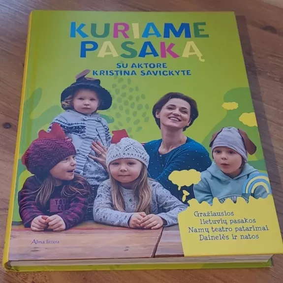 Kuriame pasaką su aktore Kristina Savickyte - Autorių Kolektyvas, knyga 1