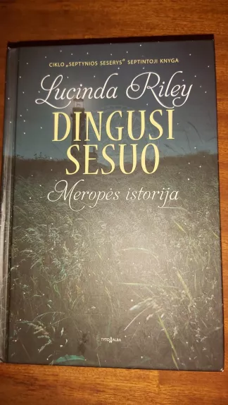 DINGUSI SESUO: Meropės istorija. Septynios seserys. 7 knyga - LUCINDA RILEY, knyga