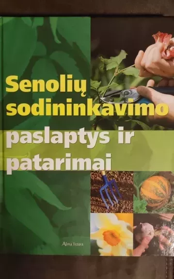 Senolių sodininkavimo paslaptys ir patarimai