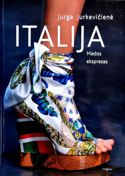Italija. Pojūčiai, stereotipai, priešpriešos; mados ekspresas - Saulius Jurkevičius, knyga