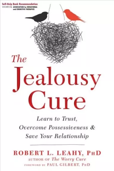 The Jealousy Cure: Learn to Trust, Overcome Possessiveness, and Save Your Relationship