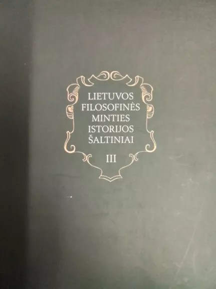 Lietuvos filosofinės minties istorijos šaltiniai (III tomas)