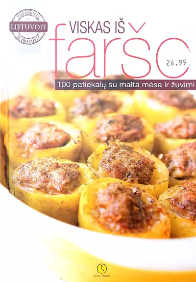 Viskas iš faršo. 100 patiekalų su malta mėsa ir žuvimi