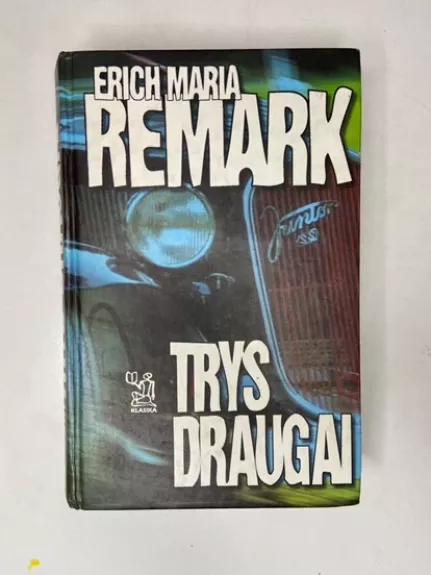 Trys draugai - Erichas Marija Remarkas, knyga