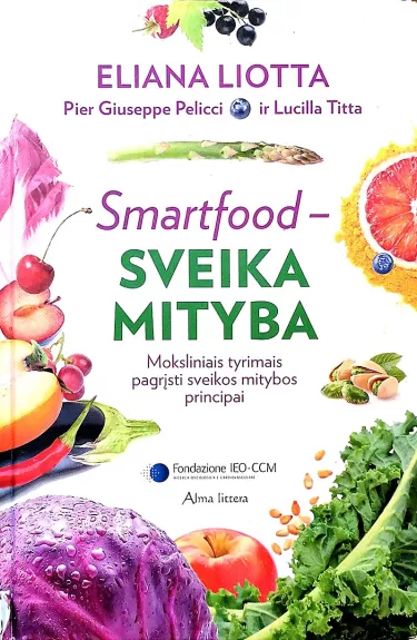 Smartfood – sveika mityba: moksliniais tyrimais pagrįsti sveikos mitybos principai