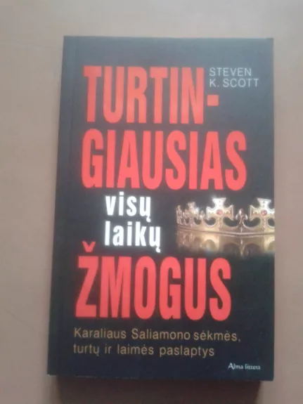 Turtingiausias visų laikų žmogus: karaliaus Saliamono sėkmė, turtų ir laimės paslaptys - Steven K. Scott, knyga 1