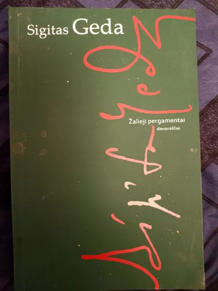 Žalieji pergamentai. Dienoraščiai - Sigitas Geda, knyga
