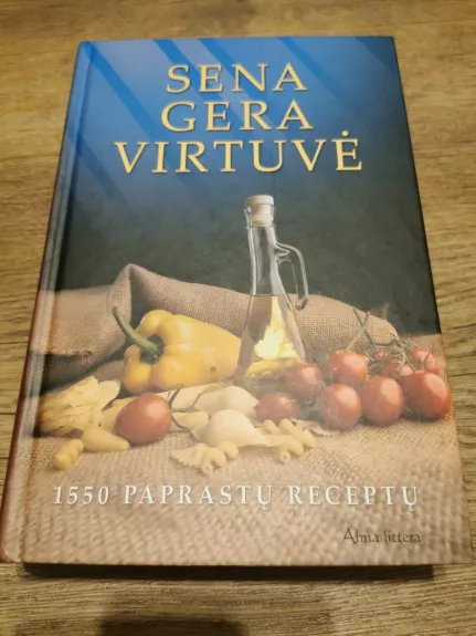 Sena gera virtuvė - Autorių Kolektyvas, knyga