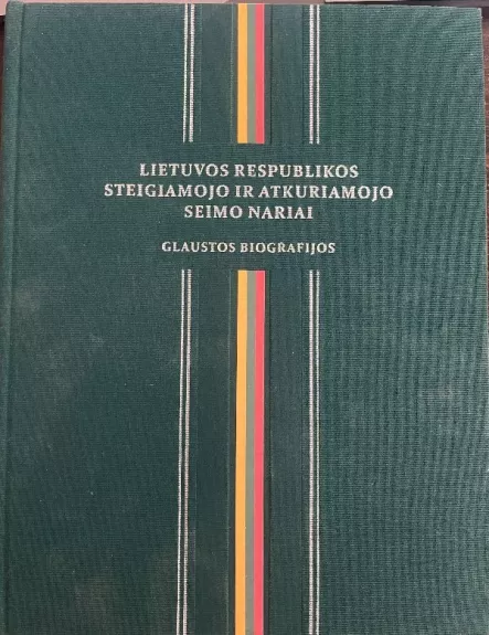 Lietuvos Respublikos Steigiamojo ir Atkuriamojo Seimo nariai. Glaustos biografijos