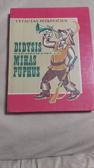 Didysis Mikas Pupkus - Vytautas Petkevičius, knyga