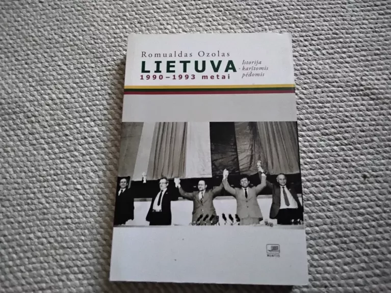 Lietuva 1990-1993 metai: Istorija karštomis pėdomis