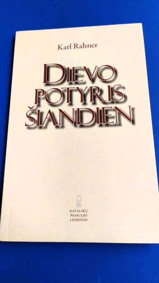 Dievo potyris šiandien