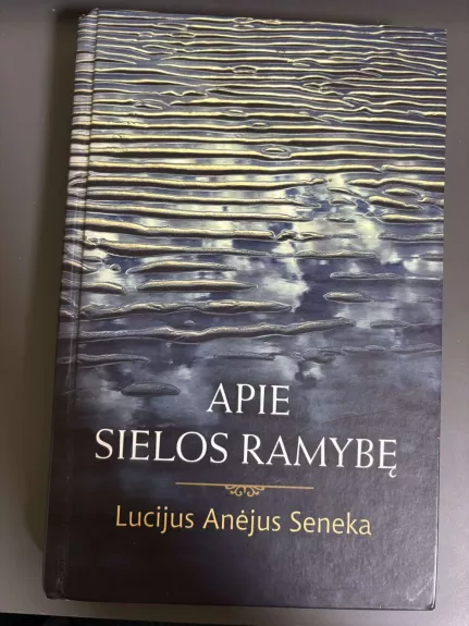 Apie sielos ramybę - Lucijus Anėjus Seneka, knyga