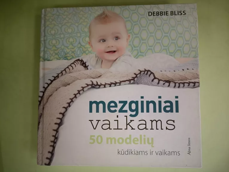 Mezginiai vaikams. 50 modelių kūdikiams ir vaikams - Debbie Bliss, knyga 1