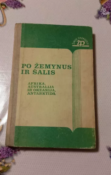 Po žemynus ir šalis: Afrika, Australija ir Okeanija, Antarktida