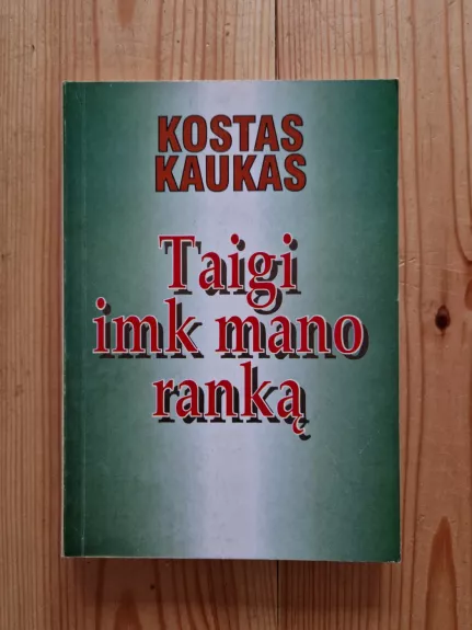 Taigi imk mano ranką