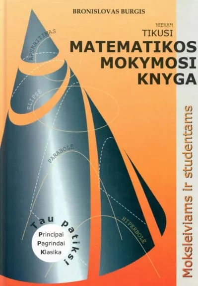 Matematikos mokymosi knyga moksleiviams ir studentams - Bronislovas Burgis, knyga