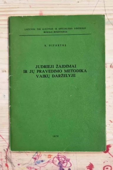 Judrieji žaidimai ir jų pravedimo metodika vaikų darželyje. - K. Difartas, knyga
