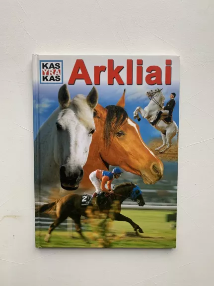 Arkliai - Kas yra kas LIetuvoje, knyga 1