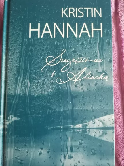 Sugrįžimas į Aliaską - Kristin Hannah, knyga
