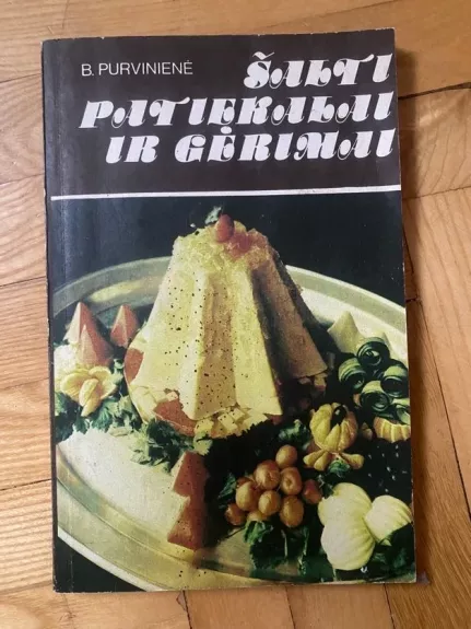 Šalti patiekalai ir gėrimai - Birutė Pruvinienė, knyga