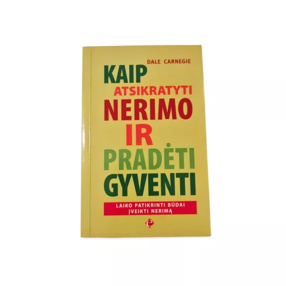 Kaip atsikratyti nerimo ir pradėti gyventi