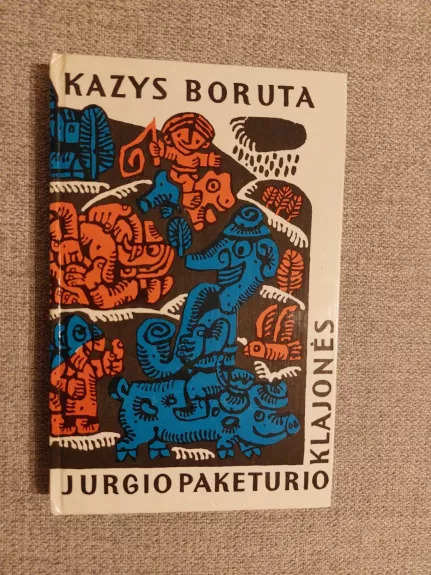 Jurgio Paketurio klajonės - Kazys Boruta, knyga