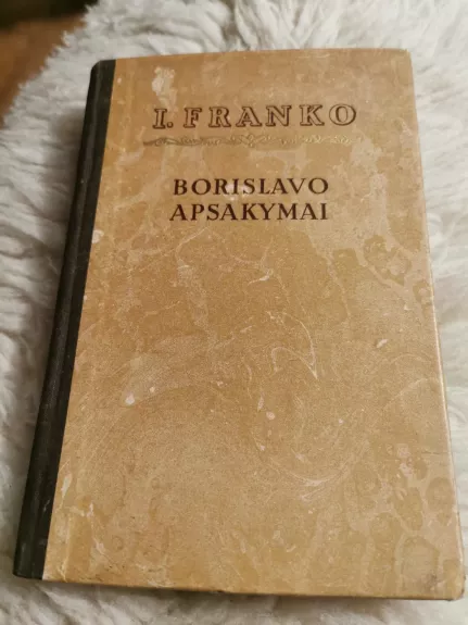 Borislavo apsakymai - I. Franko, knyga 1