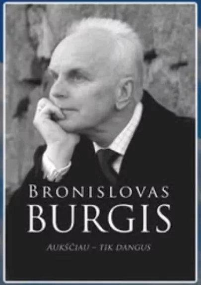 Bronislovas Burgis. Aukščiau – tik dangus - Albina Burgienė, knyga