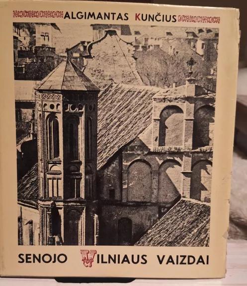 Senojo Vilniaus vaizdai - Algimantas Kunčius, knyga