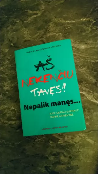 Aš nekenčiu tavęs! Nepalik manęs...