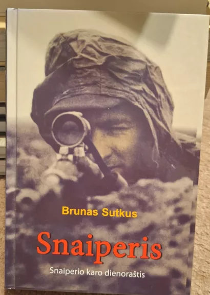 Snaiperis. Snaiperio karo dienoraštis - Brunas Sutkus, knyga