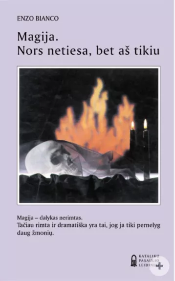 Magija. Nors netiesa, bet aš tikiu