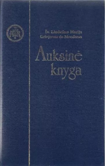 Auksinė knyga - Šv. Liudvikas Grinjonas de Monforas, knyga