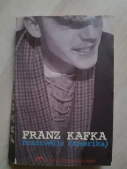 Pražuvėlis (Amerika) - Franz Kafka, knyga