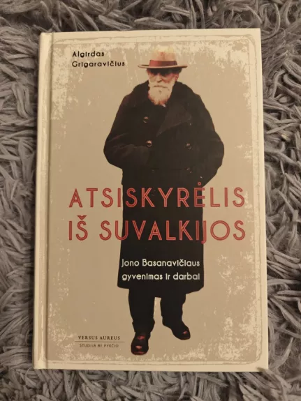 Atsiskyrėlis iš Suvalkijos: Jono Basanavičiaus gyvenimas ir darbai