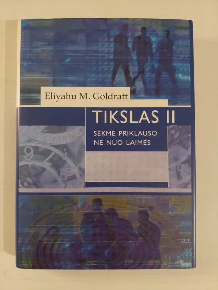 TIKSLAS II . Sėkmė priklauso ne nuo laimės - Eliyahu M. Goldratt, knyga 1