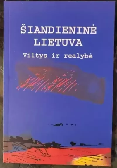Šiandieninė Lietuva: viltys ir realybė