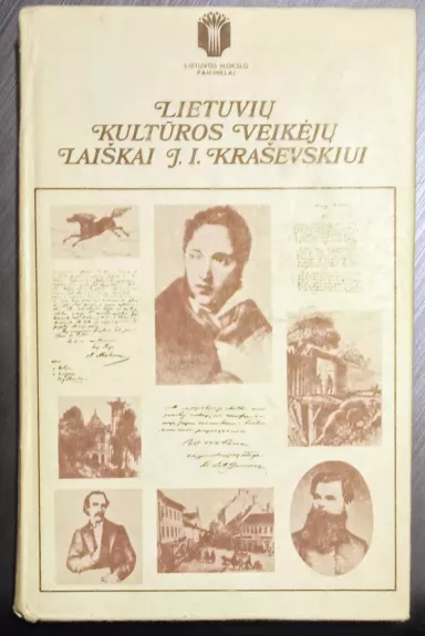 Lietuvių kultūros veikėjų laiškai J.I. Kraševskiui - ir kiti Kubilius J., knyga