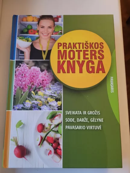 Praktiškos moters knyga. Pavasaris - Daiva Dmuchovska, knyga