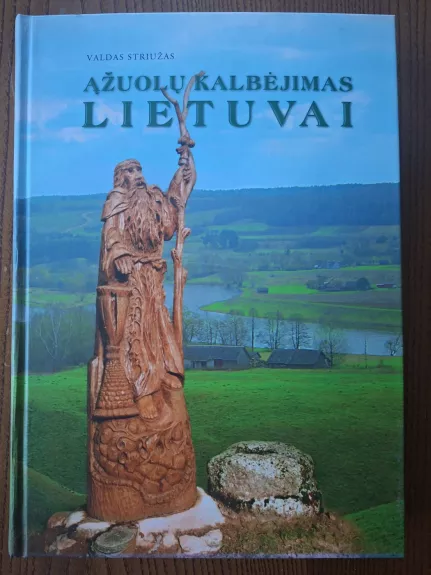Ąžuolų kalbėjimas Lietuvai: menininko, kryždirbio, ąžuolų skulptoriaus Juozo Jakšto kūryba