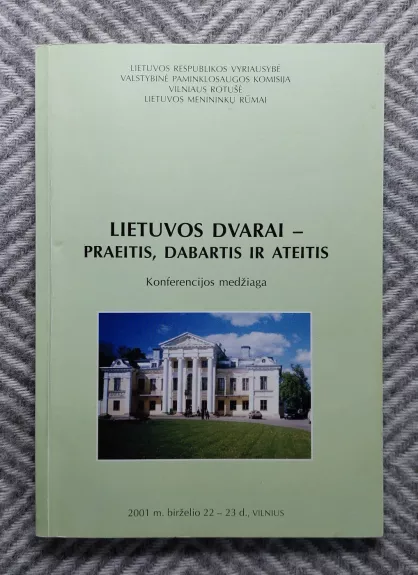 Lietuvos dvarai - praeitis, dabartis ir ateitis