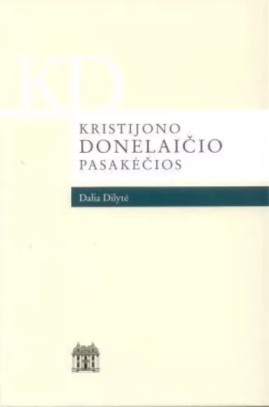 Kristijono Donelaičio pasakėčios - Dalia Dilytė, knyga
