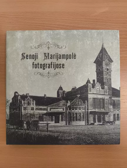 Senoji Marijampolė fotografijose - Autorių Kolektyvas, knyga