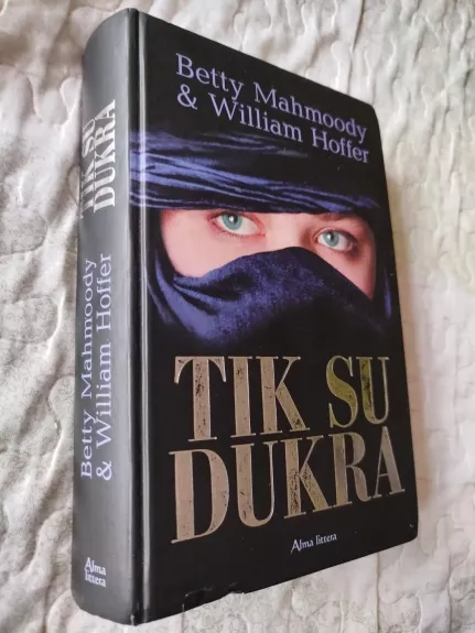 Tik su dukra - Betty Mahmoody, William  Hoffer, knyga 1